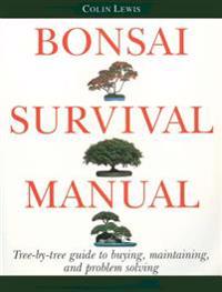 Bonsai Survival Manual: Tree-By-Tree Guide to Buying, Maintaining, and Problem Solving
