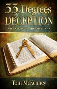 33 Degrees of Deception: An Expose of Freemasonry