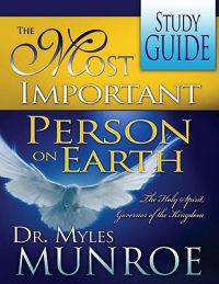 The Most Important Person on Earth Study Guide: The Holy Spirit, Governor of the Kingdom