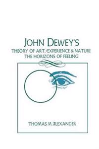 John Dewey's Theory of Art, Experience, and Nature