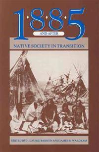 1885 and After: Native Society in Transition