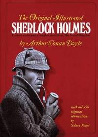 The Original Illustrated Sherlock Holmes: 37 Short Stories Plus a Complete Novel Comprising the Adventures of Sherlock Holmes, the Memoirs of Sherlock
