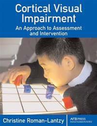Cortical Visual Impairment: An Approach to Assessment and Intervention
