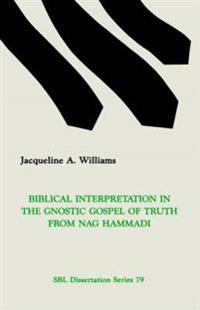 Biblical Interpretation in the Gnostic Gospel of Truth from Nag Hammadi