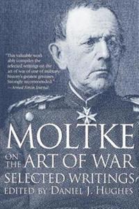 Moltke on the Art of War: Selected Writings