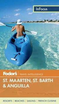 Fodor's in Focus St. Maarten/St. Martin, St. Barth & Anguilla
