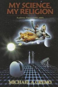 My Science, My Relgion: Academic Papers (1994-2009)