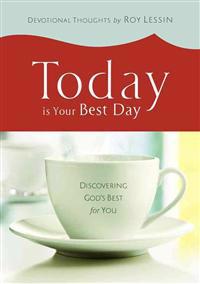 Today Is Your Best Day: Discovering God's Best for You