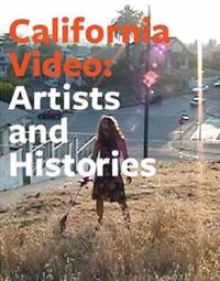 California Video: Artists and Histories