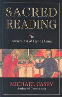 Sacred Reading: The Ancient Art of Lectio Divina