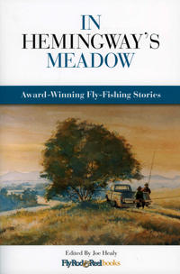 In Hemingway's Meadow: Award-Winning Fly-Fishing Stories
