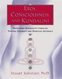 Eros, Consciousness and Kundalini