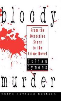 Bloody Murder: from the Detective Story to the Crime Novel