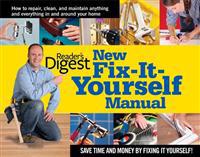 New Fix-It-Yourself Manual: How to Repair, Clean and Maintain Anything and Everything in andaround Your Home