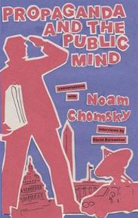 Propaganda and the Public Mind: Conversations with Noam Chomsky