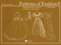 Patterns of Fashion 2: Englishwomen's Dresses & Their Construction C. 1860-1940