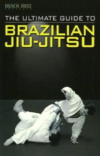 Ultimate Guide to Brazilian Jiu-Jitsu