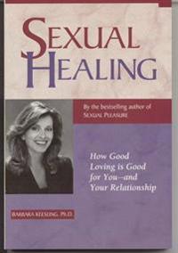 Sexual Healing: The Completest Guide to Overcoming Common Sexual Problems