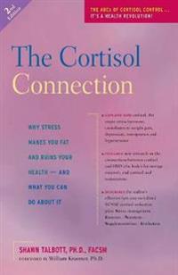 The Cortisol Connection: Why Stress Makes You Fat and Ruins Your Health - And What You Can Do about It