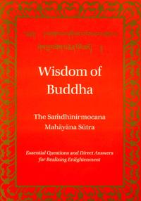 Wisdom of Buddha: The Samdhinirmochana Sutra
