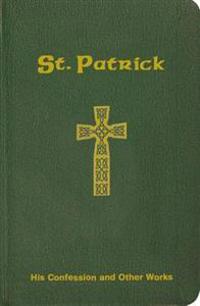 Saint Patrick: His Confession and Other Works
