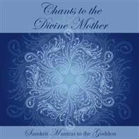 Chants to the Divine Mother