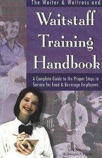 The Waiter & Waitress and Wait Staff Training Handbook