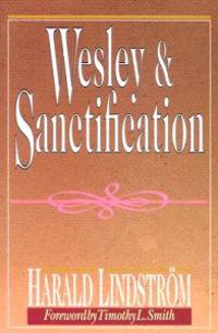 Wesley and Sanctification: A Study in the Doctrine of Salvation