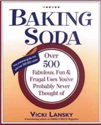 Baking Soda: Over 500 Fabulous, Fun, and Frugal Uses You've Probably Never Thought of