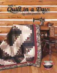 Make a Quilt in a Day: Log Cabin Pattern