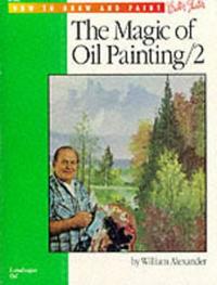 Secrets to the Magic of Oil Painting