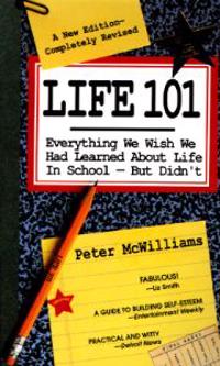 Life 101: Everything We Wish We Had Learned about Life in School--But Didn't