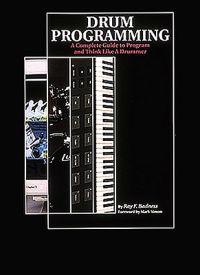 Drum Programming: A Complete Guide to Program and Think Like a Drummer