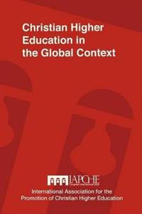 Christian Higher Education in the Global Context: Implications for Curriculum, Pedagogy, and Administration
