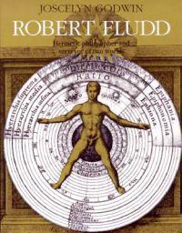 Robert Fludd: Hermetic Philosopher and Surveyor of Two Worlds