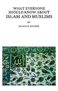 What Everyone Should Know about Islam and Muslims