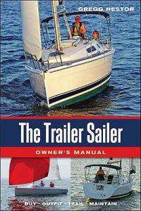The Trailer Sailer Owner's Manual: Buy, Outfit, Trail, Maintain