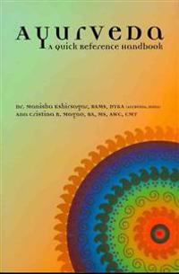 Ayurveda: A Quick Reference Handbook