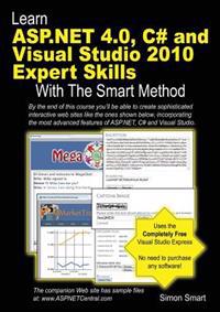 Learn ASP.NET 4.0, C# and Visual Studio 2010 Expert Skills with The Smart Method