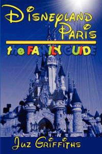 Disneyland Paris - The Family Guide