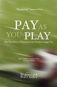 Pay as You Play: The True Price of Success in the Premier League Era