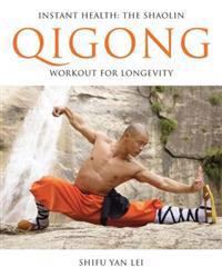 Instant Health: The Shaolin Qigong Workout for Longevity