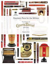 Fountain Pens for the Million; the History of Conway Stewart: 1905-2005