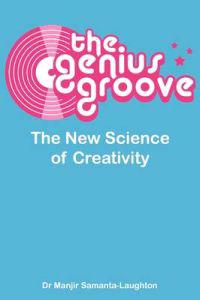 The Genius Groove: The New Science of Creativity