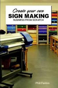 Create Your Own Signmaking Business from Scratch
