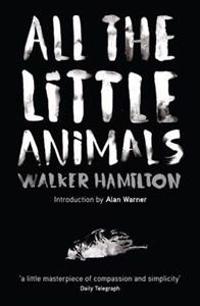 All the Little Animals. Walker Hamilton