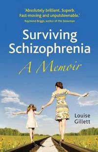 Surviving Schizophrenia: A Memoir