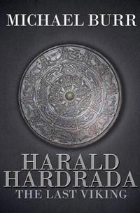 Harald Hardrada: The Last Viking
