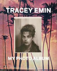 Tracey Emin: My Photo Album