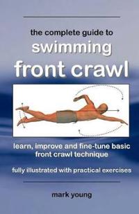 The Complete Guide to Swimming Front Crawl